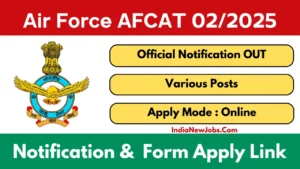 AFCAT 22025 Notification OUT Apply Online for Indian Air Force Commissioned Officer Posts
