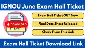 IGNOU June 2025 Hall Ticket Download Link