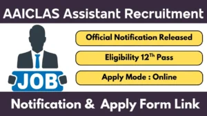 AAICLAS Assistant Recruitment 2025