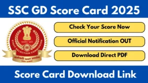 SSC GD Score Card 2025 Released By @ssc.nic.in Check Now