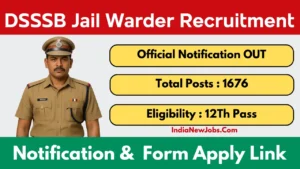 DSSSB Jail Warder Vacancy 2025 Notification OUT For 1676 Posts Apply Online