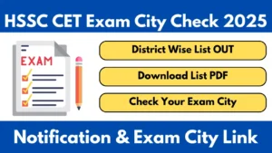 HSSC CET Exam City 2025 Check From This Direct Link District Wise List
