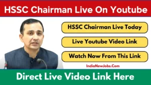 HSSC Chairman Live On Youtube Direct Link HSSC Chairman Youtube Live Link