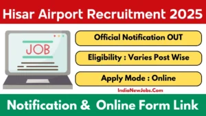 Hisar Airport Recruitment 2025 Notification And Apply Online Form