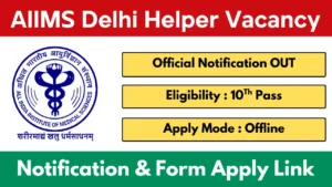 AIIMS Delhi Office Helper Vacancy 2025 Notification And Application Form