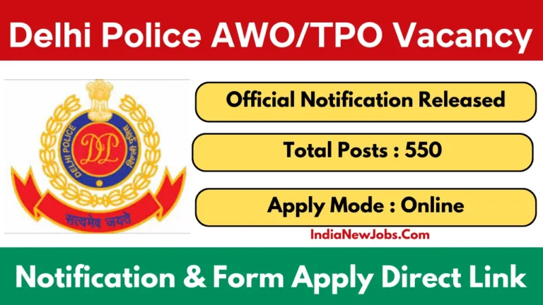 Delhi Police AWO TPO Vacancy 2025 Notification OUT For 550 Posts Apply Online