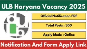 ULB Haryana Recruitment 2025 Notification OUT Apply Online For 300 Posts