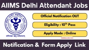 AIIMS Delhi Attendant Vacancy 2025
