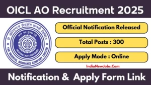 OICL AO Recruitment 2025 Notification OUT For 300 Posts, Apply Online