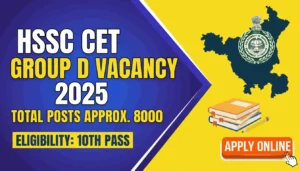 HSSC CET Group D Vacancy 2025 Notification Release Soon, Apply Online at hssc.gov.in