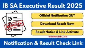 IB SA Result 2025 Released For 4987 Executive Vacancies Written Exam