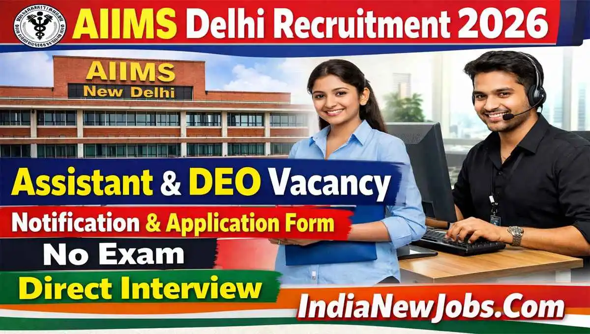 AIIMS Delhi Recruitment 2026 Assistant And DEO Vacancy Notification And Application Form
