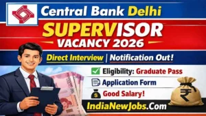 Central Bank Delhi Supervisor Vacancy 2026 II Direct Interview II Notification And Application Form