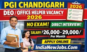 PGI Chandigarh DEO And Office Helper Vacancy 2026