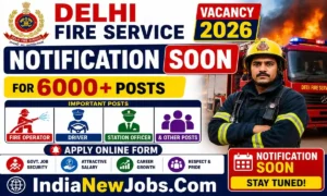 Delhi Fire Service Vacancy 2026 Notification Soon, Apply Online Form