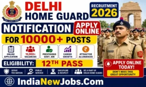 Delhi Home Guard Recruitment 2026 Notification Apply Online for 10000+ Posts