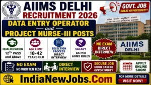 AIIMS Delhi DEO And Nurse Vacancy 2026