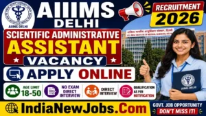 AIIMS Delhi Scientific Administrative Assistant Vacancy 2026