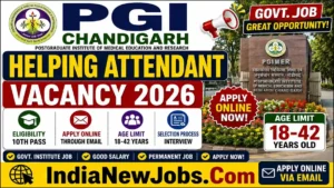 PGI Chandigarh Helping Attendant Vacancy 2026