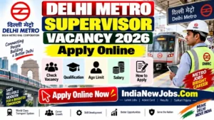 Delhi Metro Supervisor Vacancy 2026