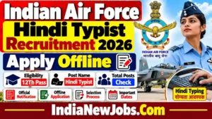 Indian Air Force Hindi Typist Vacancy 2026 Apply Offline Form