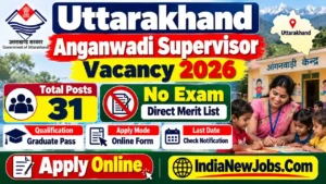 Uttarakhand Anganwadi Supervisor Vacancy 2026